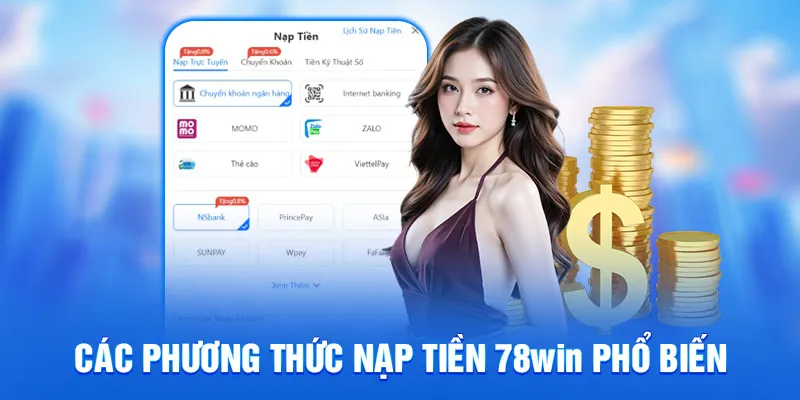 Hướng Dẫn Nạp Tiền 78WIN - Dễ Dàng Với Nhiều Hình Thức 2025 2 Các phương thức nạp tiền 78win phổ biến